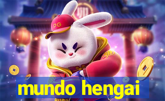 mundo hengai